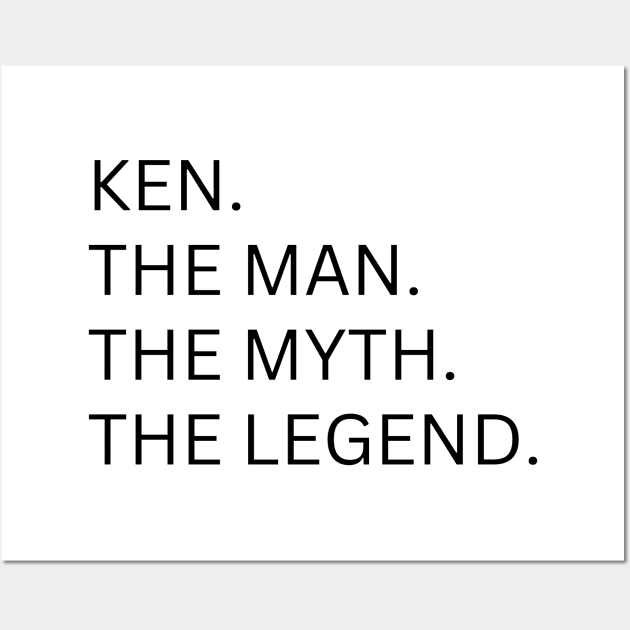 Ken The Man, The Myth, The Legend Wall Art by BandaraxStore